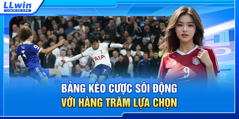 Bảng kèo cược sôi động với hàng trăm lựa chọn