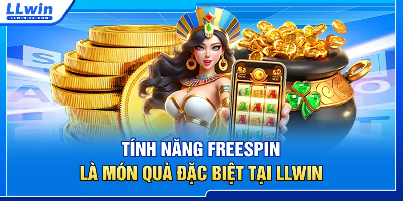 Tính năng Freespin là món quà đặc biệt tại LLWIN