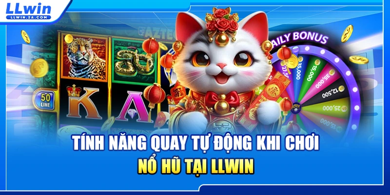 Tính năng quay tự động khi chơi nổ hũ tại LLWIN